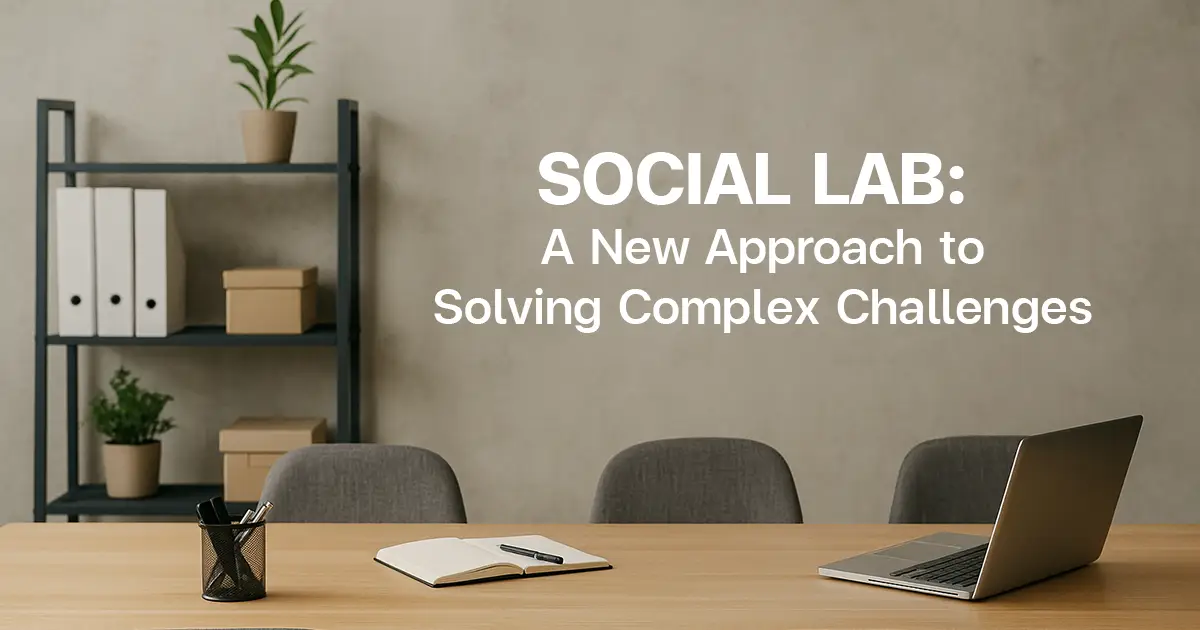 SOCIAL LAB: A New Approach to Solving Complex Challenges